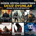 Düşük Sistem Gerektiren Ucuz Oyunlar